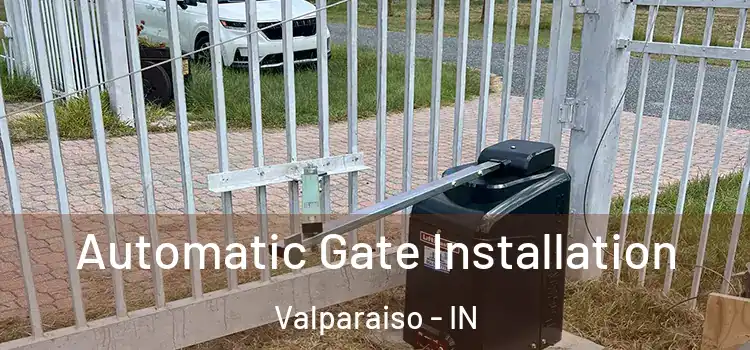  Automatic Gate Installation Valparaiso - IN