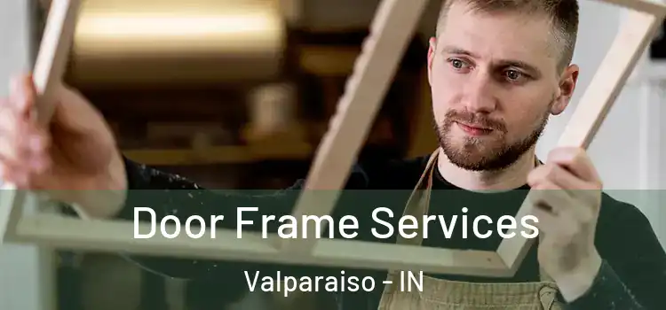  Door Frame Services Valparaiso - IN