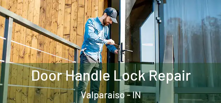 Door Handle Lock Repair Valparaiso - IN