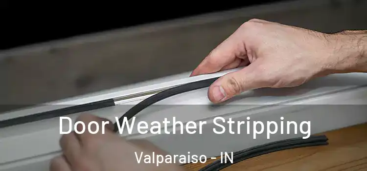Door Weather Stripping Valparaiso - IN