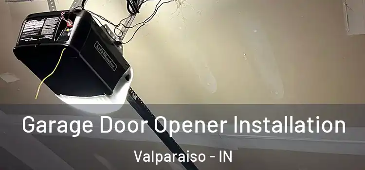  Garage Door Opener Installation Valparaiso - IN