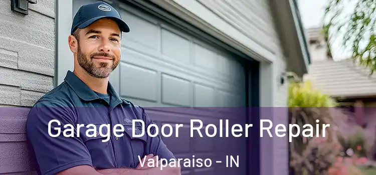  Garage Door Roller Repair Valparaiso - IN