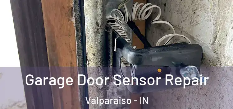 Garage Door Sensor Repair Valparaiso - IN