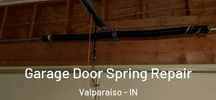  Garage Door Spring Repair Valparaiso - IN