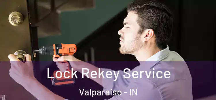 Lock Rekey Service Valparaiso - IN