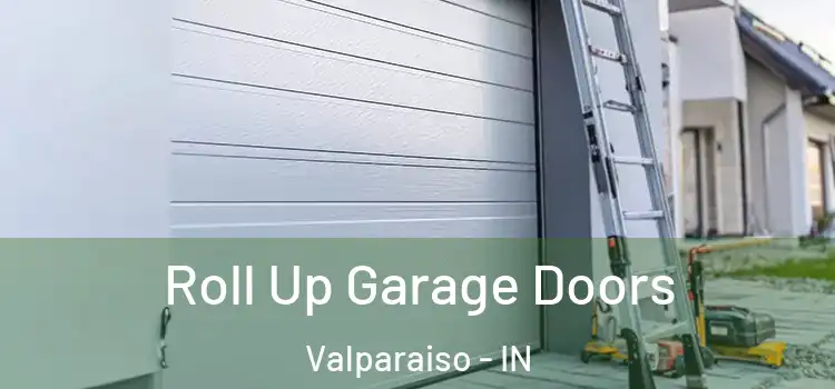  Roll Up Garage Doors Valparaiso - IN